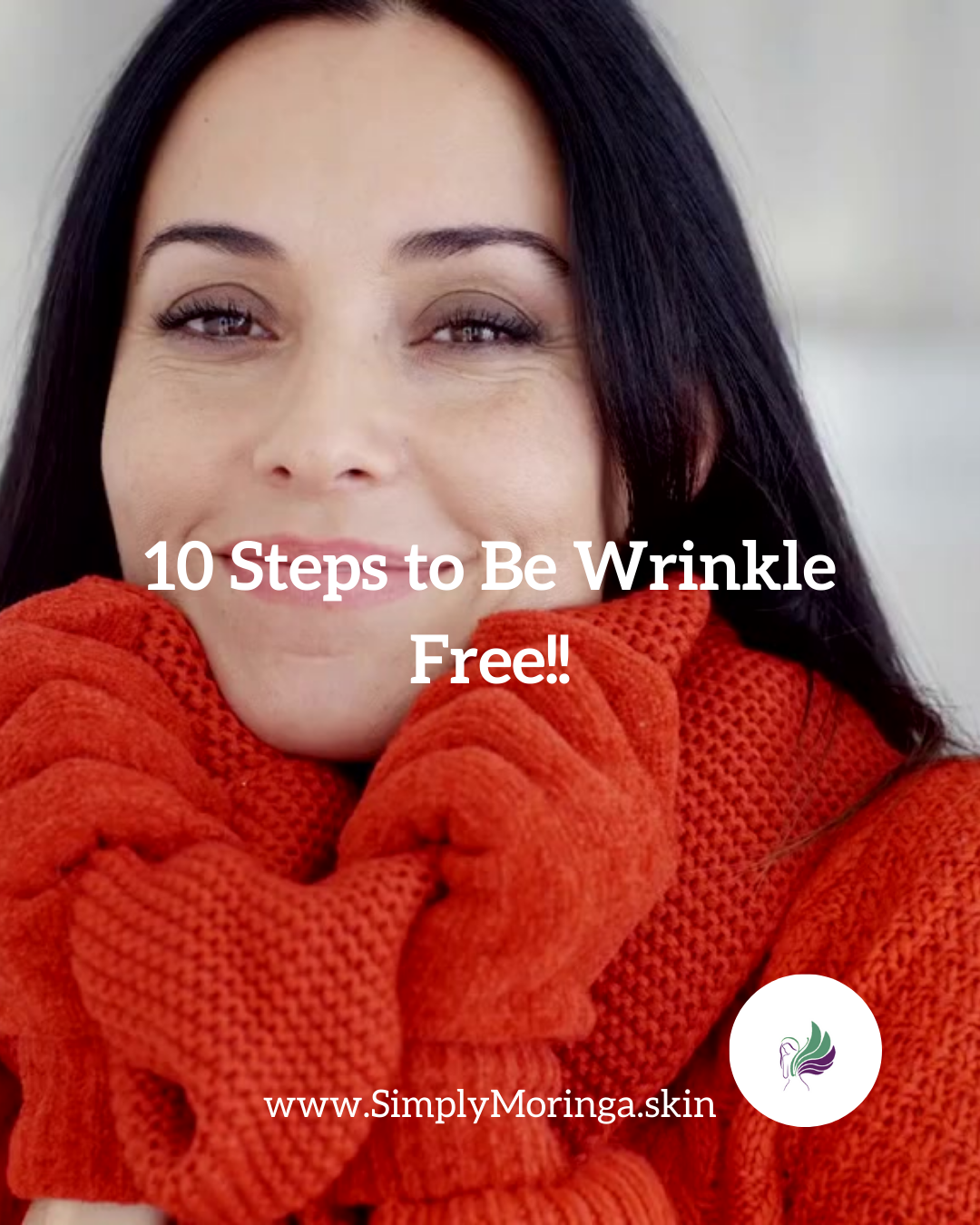 10 Steps to be Wrinkle Free!!